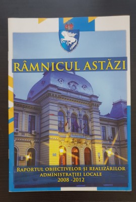 R&amp;acirc;mnicul astăzi. Raportul obiectivelor și realizărilor administrației 2008-2012 foto