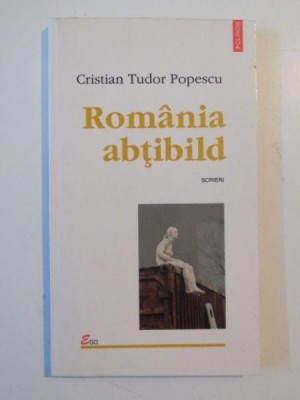 ROMANIA ABTIBILD de CRISTIAN TUDOR POPESCU , IASI 2000 * MICI DEFECTE foto