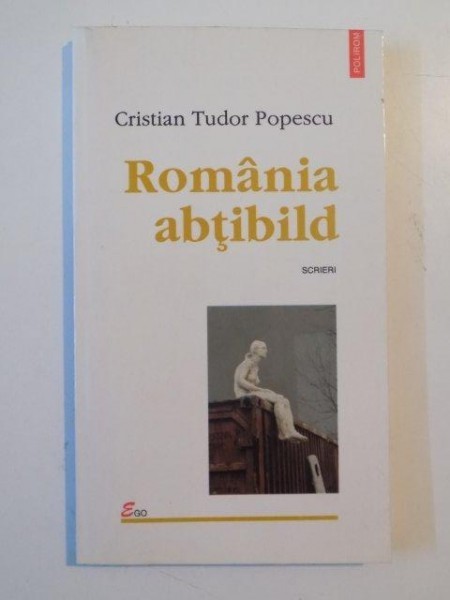 ROMANIA ABTIBILD de CRISTIAN TUDOR POPESCU , IASI 2000 * MICI DEFECTE