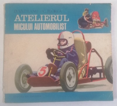 ATELIERUL MICULUI AUTOMOBILIST de D. VAITEANU si C. FLOREA , 1979 foto