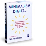 Minimalism digital. Concentreaza-te pe propria viata intr-o lume plina de zgomot - Raluca Chifu, Cal Newport