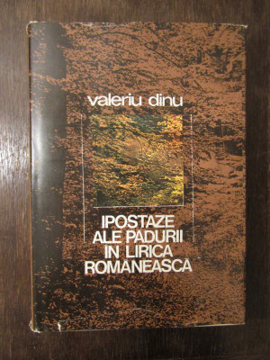 IPOSTAZE ALE PADURII IN LIRICA ROMANEASCA-VALERIU DINU, 1984 foto