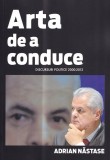Adrian Nastase - Arta de a conduce. Discursuri politice (2000-2013)