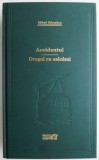 Accidentul &amp; Orașul cu salc&acirc;mi - Mihail Sebastian - Beletristica