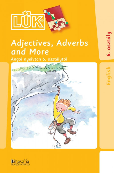 Adjectives, Adverbs and More - 6. oszt&aacute;ly - Angol nyelvtan 6. oszt&aacute;lyt&oacute;l - John Stimik