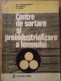 Centre De Sortare Si Preindustrializare A Lemnului - Colectiv ,519520