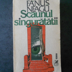 FANUS NEAGU - SCAUNUL SINGURATATII