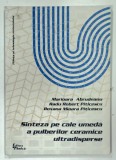 SINTEZA PE CALE UMEDA A PULBERILOR CERAMICE ULTRADISPERSE de MARIOARA ABRUDEANU ... ROXANA MIOARA PITICESCU , 1999