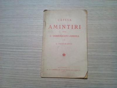 CATEVA AMINTIRI despre C. DOBROGEANU-GHEREA - C. Pacurariu - 1936, 46 p. foto