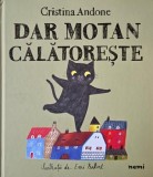 Carte Dar Motan Calatoreste de Cristina Andone, Carte pentru copii, Gen Povesti, Stare Buna