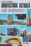 Cumpara ieftin Arhitectura actuala, arta necunoscuta? - Jean Monda (T103)