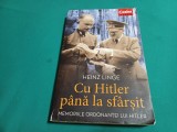 CU HITLER P&Acirc;NĂ LA SF&Acirc;RȘIT *MEMORIIIL ORDONANȚEI LUI HITLER / HEINZ LINGE/2014*22