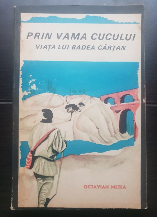 Prin Vama Cucului. Viața lui Badea C&acirc;rțan - Octavian Metea
