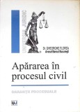 APARAREA IN PROCESUL CIVIL. GARANTII PROCESUALE-GHEORGHE FLOREA-340721