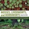 Mosses, Liverworts, and Hornworts: A Field Guide to Common Bryophytes of the Northeast