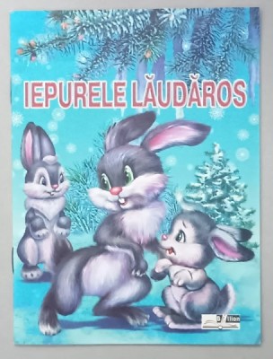IEPURELE LAUDAROS , POVESTE POPULARA RUSA , BOGAT ILUSTRATA , 2008 foto