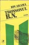 Tronsonul B. N. Ion Arama Carte Romana Editura Cartea Romaneasca 1983 189 Pagini Coperta Cartonata Editie Veche Literatura Clasica
