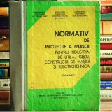 NORMATIV de Protecția / Protecție a MUNCII pentru Industria de UTILAJ GREU, Construcții de Mașini și Electrotehnică. Volum I - Ministerul Industriei, 1987, Tehnica