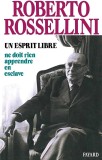 Un esprit libre Ne doit rien apprendre en esclave / Roberto Rossellini