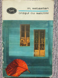 ORASUL CU SALCAMI DE MIHAIL SEBASTIAN, 1969, BPT 424, 245 pag, stare buna