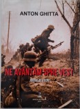 Ne avantam spre vest. Jurnal de front - Anton Ghitta