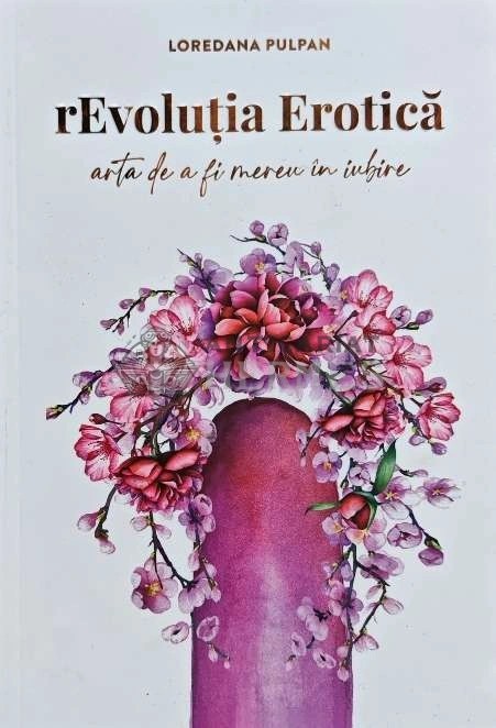 rEvolutia Erotica: arta de a fi mereu in iubire - 2021 - Loredana Pulpan (AF153)