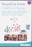 DVD Muzica: Pavarotti - Children of Bosnia / Pavarotti and Friends for War Child ( dublu DVD - vezi descriere )