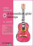 A klasszikus git&aacute;r iskol&aacute;ja - III. k&ouml;tet - Suba S&aacute;ndor