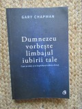 Dumnezeu vorbeste limbajul iubirii tale - Gary Chapman