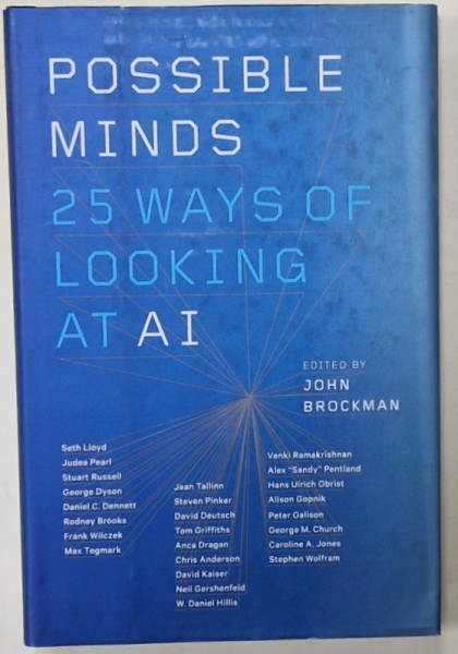 POSSIBLE MINDS 25 WAYS OF LOOKING AT AI , edited by JOHN BROCKMAN , 2018