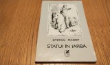 STEFAN RADOF (dedicatie-autograf) - Statui in Iarba - Editura Cartea Romaneasca, 1983, 72 p.; coperta originala