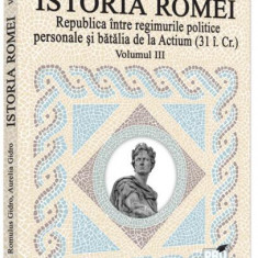 Republica între regimurile politice personale și bătălia de la Actium (Vol. 3, 31 î.Cr) - Paperback brosat - Aurelia Gidro, Romulus Gidro - Pro Univer