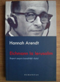 Cumpara ieftin Hannah Arendt - Eichmann la Ierusalim. Raport asupra banalitatii raului