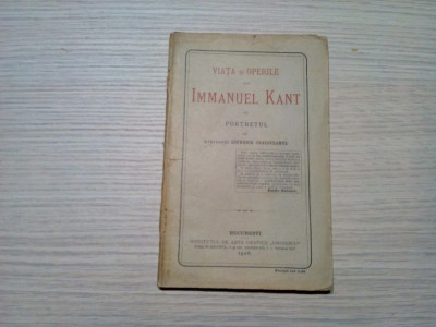 IMMANUEL KANT - Viata si Operile lui - Sofronie Craioveanul - Editura Institutul de Arte Grafice &amp;quot;Eminescu&amp;quot;, 1906, 112 p. foto