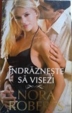 &Icirc;ndrăznește să visezi, Nora Roberts