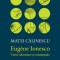 Eugene Ionesco. Teme identitare si existentiale - Matei Calinescu