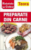 RETETELE LUI COLEA. PREPARATE DIN CARNE