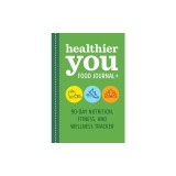 Healthier You Food Journal +: 90-Day Nutrition, Fitness, and Wellness Tracker