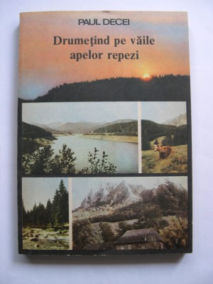 Drumetind pe vaile apelor repezi - Paul Decei foto