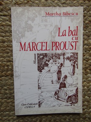 LA BAL CU MARCEL PROUST - MARTHA BIBESCU foto