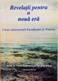 REVELATII PENTRU O NOUA ERA, CHEIA REINSTAURARII PARADISULUI PE PAMANT, SCRISA DE MATEI IMPREUNA CU SUZANNE WARD, VOL. AL II - LEA, 2002