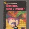 C8554 DOCTORE, CINE A MURIT? DE LIVIA ARDELEAN