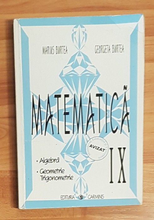 Matematica. Algebra, geometrie, trigonometrie. Clasa IX a de Marius Burtea