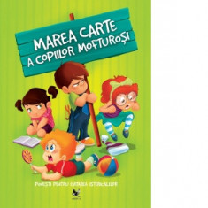 Marea carte a copiilor mofturosi. Povesti pentru evitarea istericalelor - Izmindi Katalin