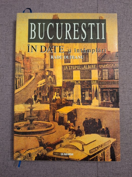 Radu Olteanu - Bucurestii in date si intamplari ~ 2002