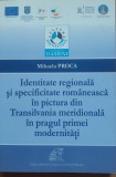Identitate regionala si specificitate romaneasca in pictura din Transilvania meridionala in pragul primei modernitati - Mihaela Proca