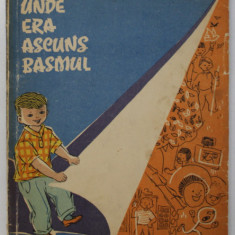 UNDE ERA ASCUNS BASMUL de A. MITEAEV , coperta si ilustratiile de CONSTANTIN PLACINTA , 1963 *COTOR UZAT