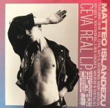 Disc Vinil NOU MATTEO ISLANDEZU &ndash; Ceva Real L.P. (Manele, Limitat la 250 buc.)