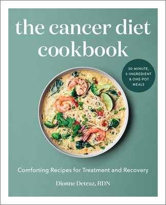 The Cancer Diet Cookbook: Comforting Recipes for Treatment and Recovery foto