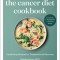 The Cancer Diet Cookbook: Comforting Recipes for Treatment and Recovery